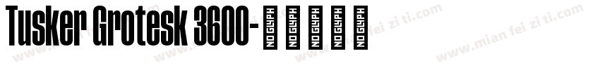 Tusker Grotesk 3600字体转换